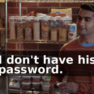 I don't have his password.