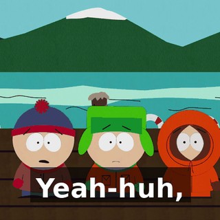 Yeah-huh,
