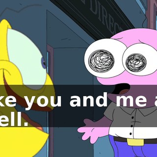 like you and me as well.