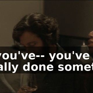 But you've-- you've actually done something