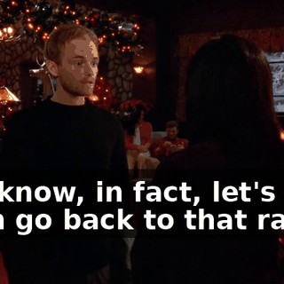 You know, in fact, let's not even go back to that ranch.