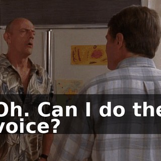 Oh. Can I do the voice?