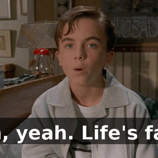 Oh, yeah. Life's fair.