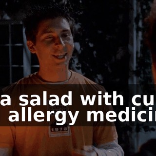 Tuna salad with cumin and allergy medicine.