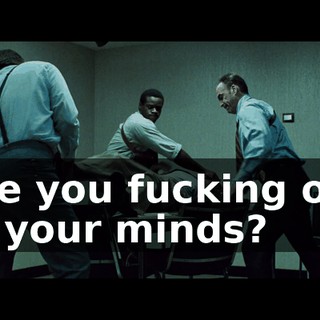 Are you fucking out of your minds?