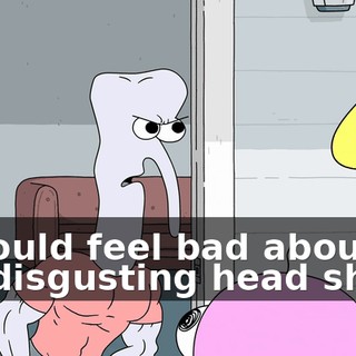 I should feel bad about my disgusting head shape