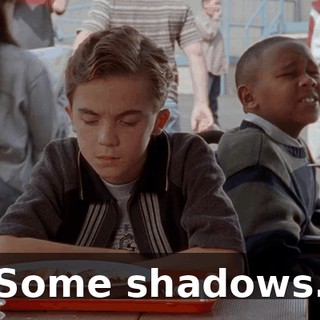 Some shadows.