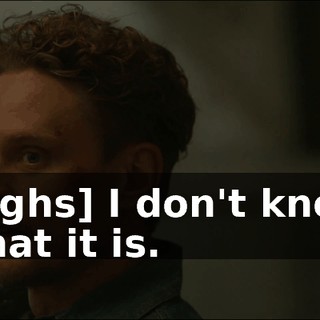 [sighs] I don't know what it is.