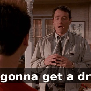 I'm gonna get a drink.