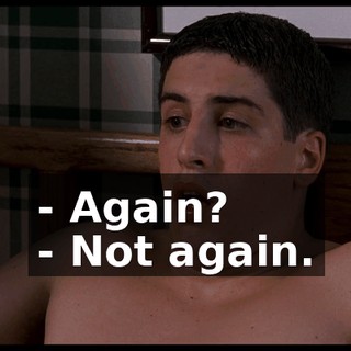 - Again? - Not again.