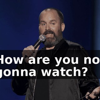 How are you not gonna watch?