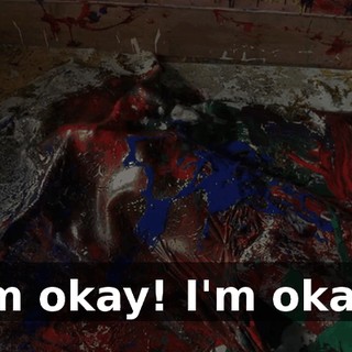 I'm okay! I'm okay!