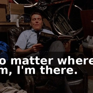 No matter where I am, I'm there.