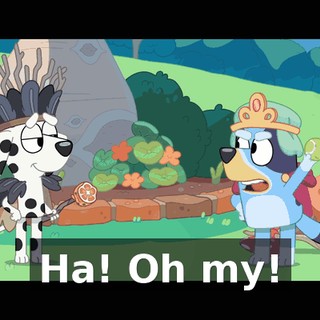 Ha! Oh my!