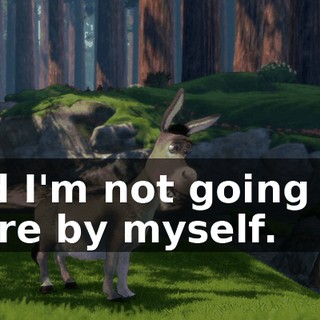 And I'm not going out there by myself.