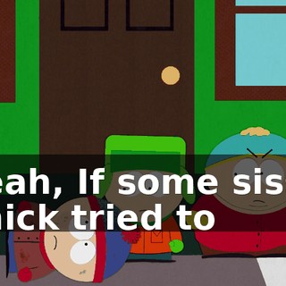 Yeah, If some sissy chick tried to