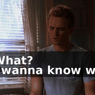 - What? - I wanna know why