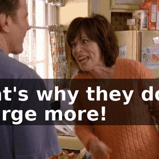 That's why they don't charge more!