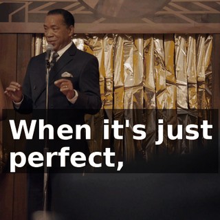 When it's just perfect,