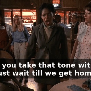 Don't you take that tone with me! You just wait till we get home!