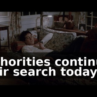 Authorities continued their search today,