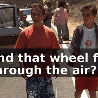 and that wheel fly through the air?