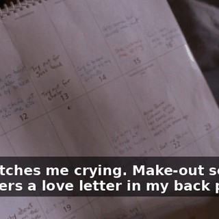 She catches me crying. Make-out session. Discovers a love letter in my back pocket.
