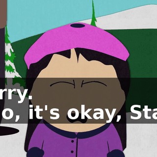 Sorry. - No, it's okay, Stan!