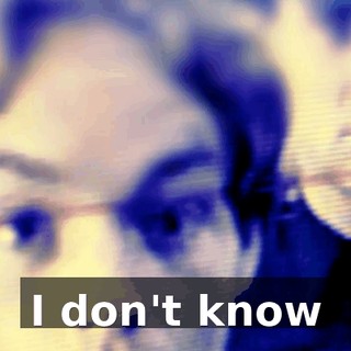 ♪ I don't know ♪