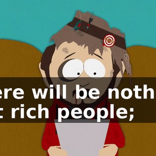 there will be nothing but rich people;