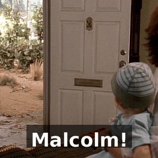 Malcolm!