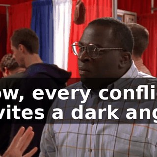 Now, every conflict invites a dark angel