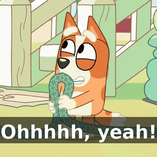 Ohhhhh, yeah!