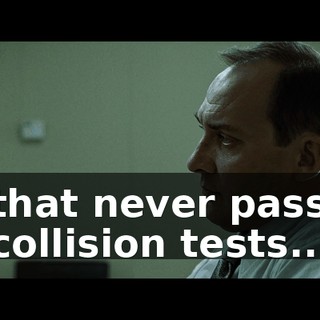 that never pass collision tests...