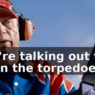 ...you're talking out there. - Damn the torpedoes!