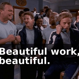 Beautiful work, beautiful.