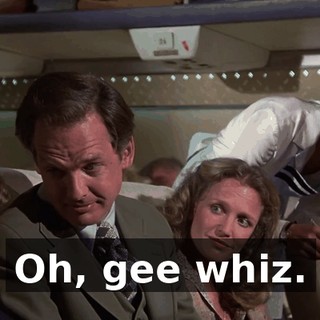 Oh, gee whiz.