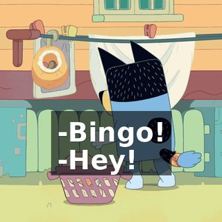 -Bingo! -Hey!