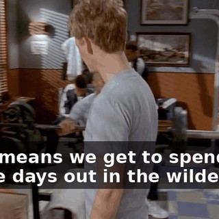 That means we get to spend two whole days out in the wilderness