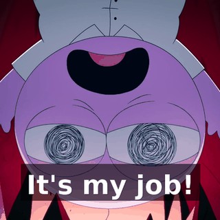 It's my job!