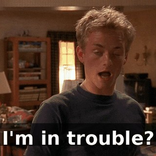 I'm in trouble?
