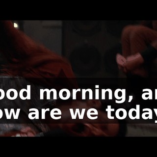 Good morning, and how are we today?