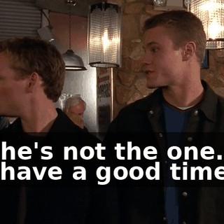 So she's not the one. You can have a good time.