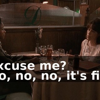 - Excuse me? - No, no, no, it's fine.