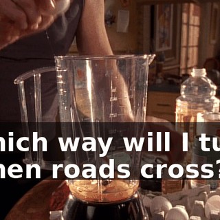 ♪ Which way will I turn When roads cross?♪