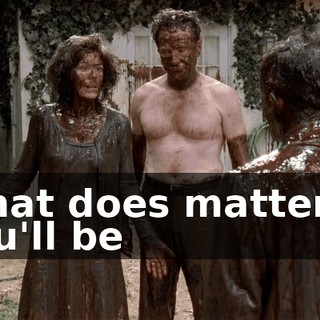 What does matter is you'll be
