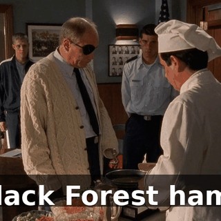 Black Forest ham?