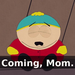 Coming, Mom.