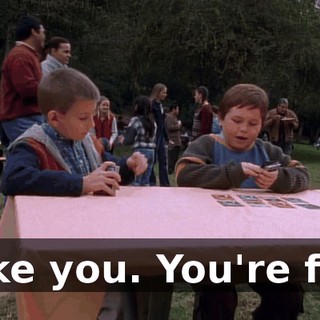 I like you. You're fun.