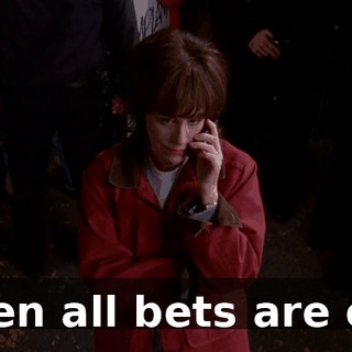 Then all bets are off.
